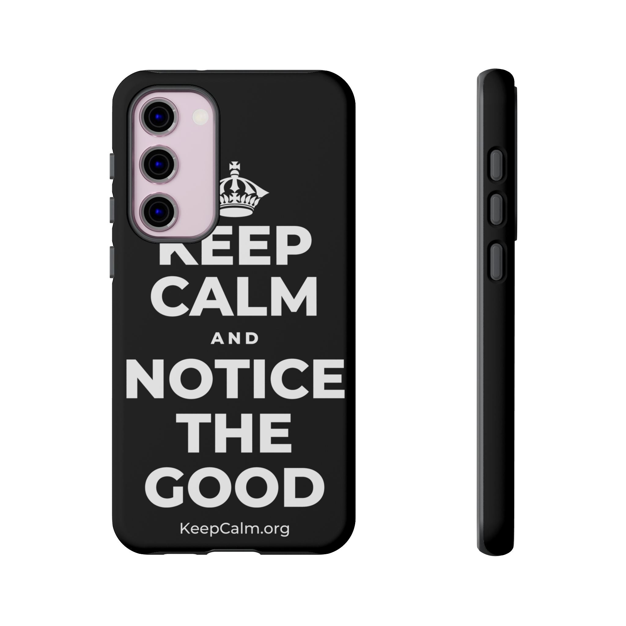 KEEP CALM AND NOTICE THE GOOD Phone Case
