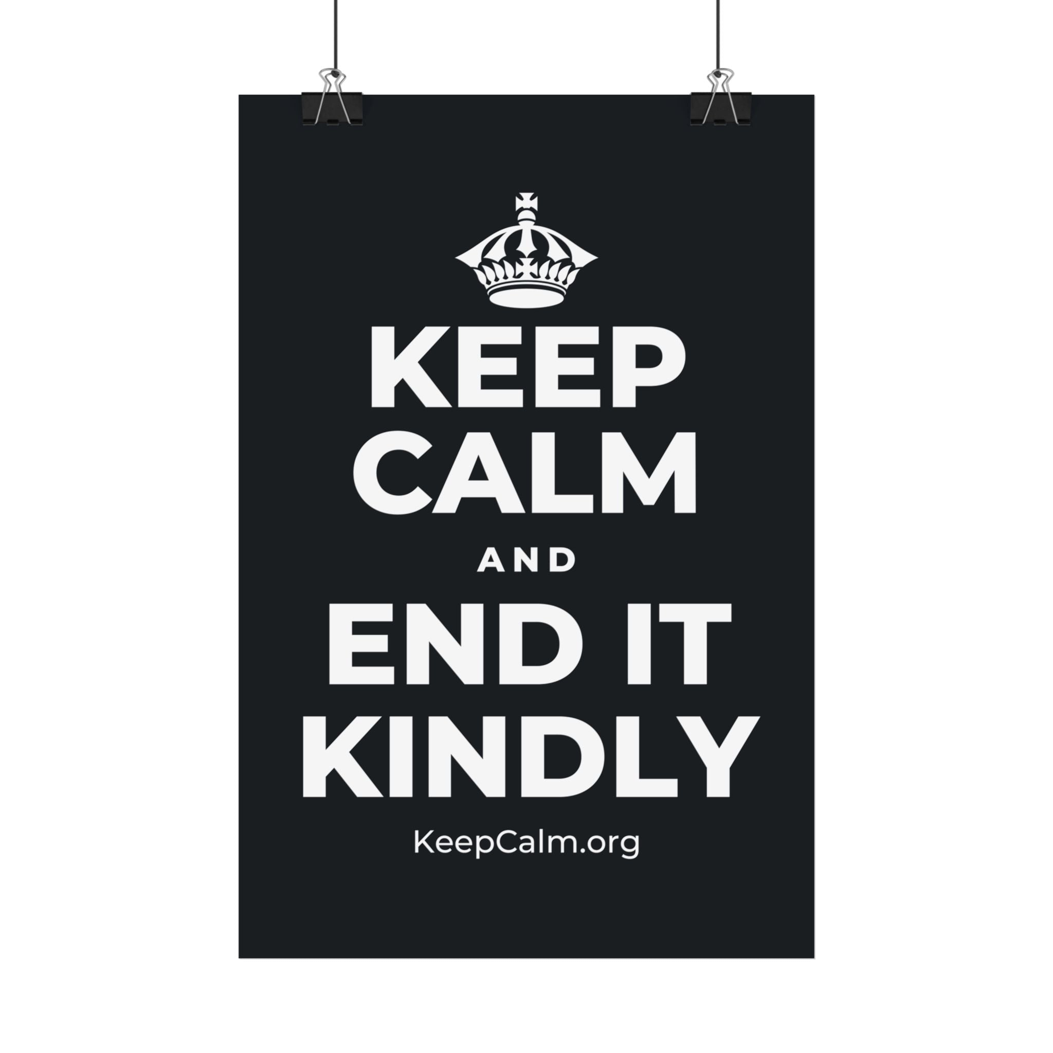 KEEP CALM AND END IT KINDLY Satin Poster (Dark)