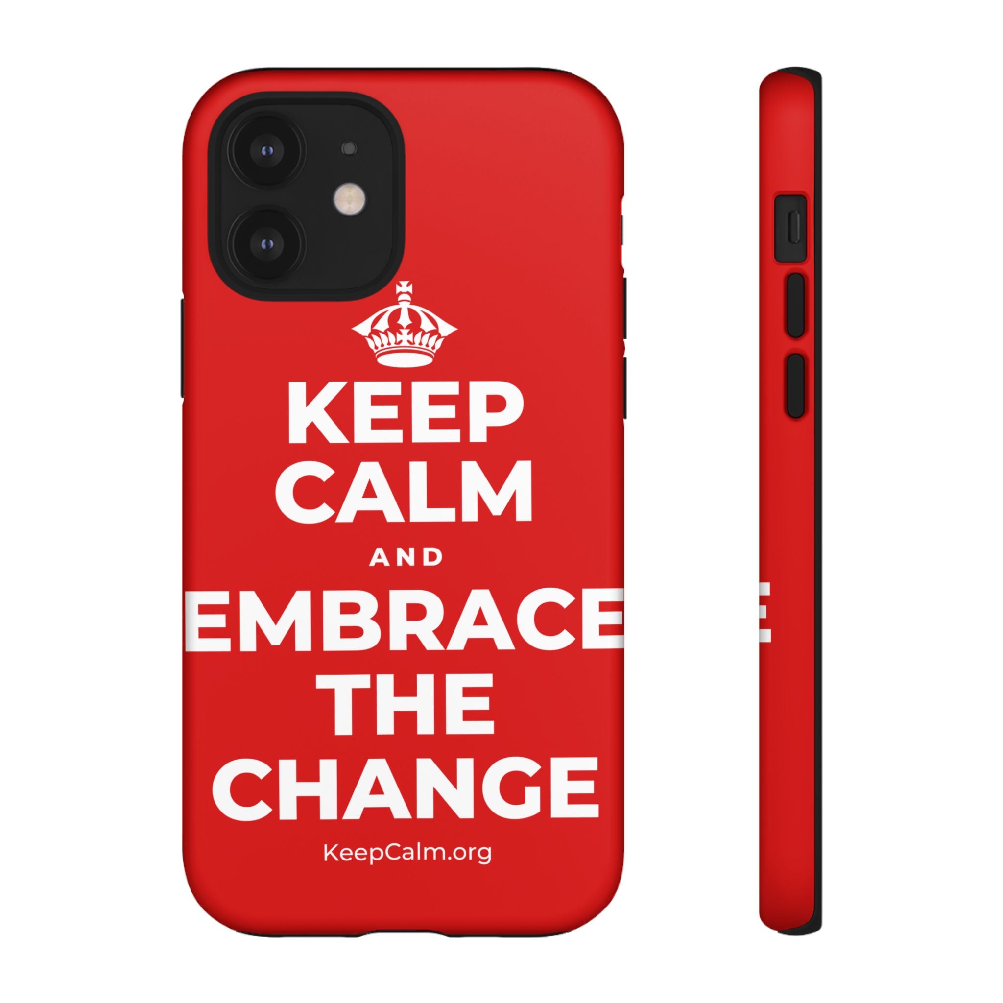 KEEP CALM AND EMBRACE THE CHANGE Phone Case