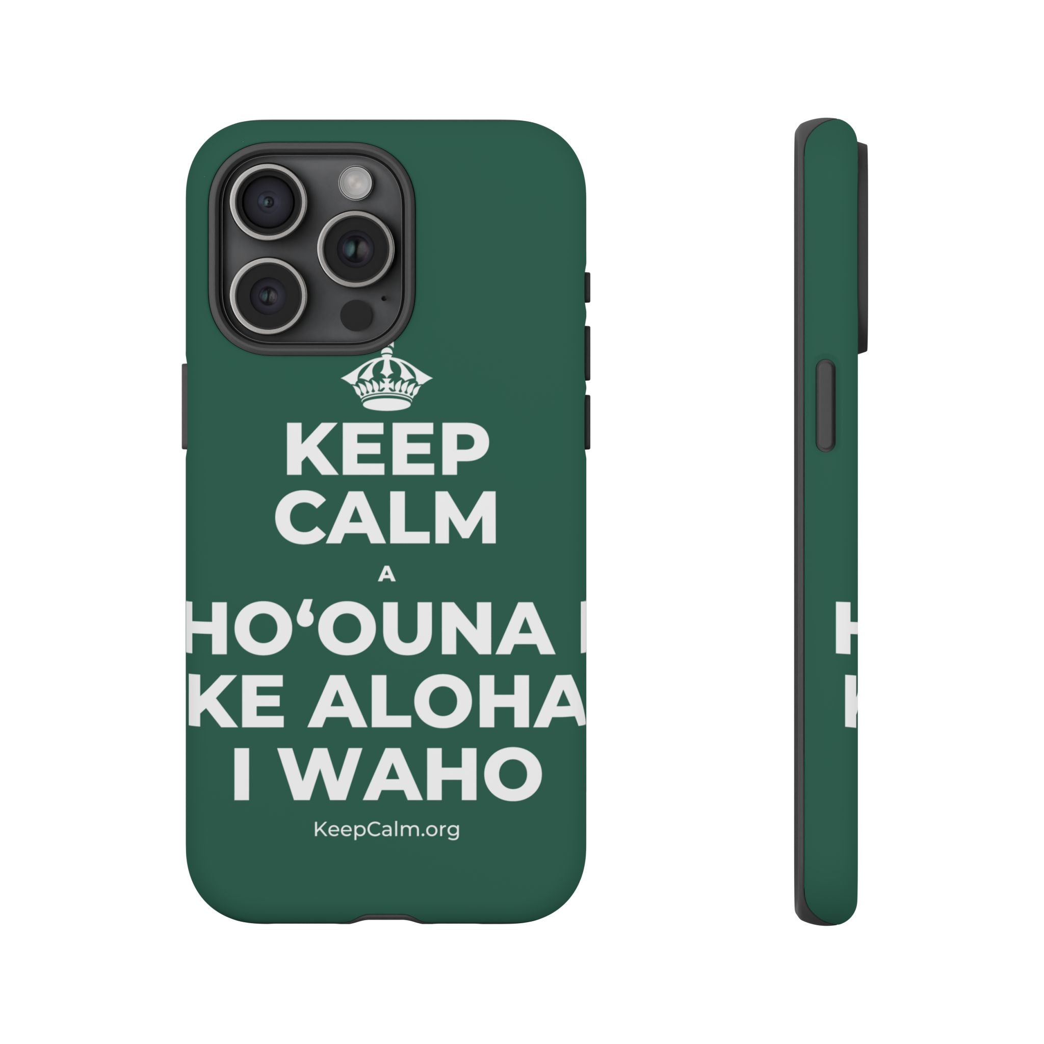 KEEP CALM A HOʻOUNA I KE ALOHA I WAHO Phone Case