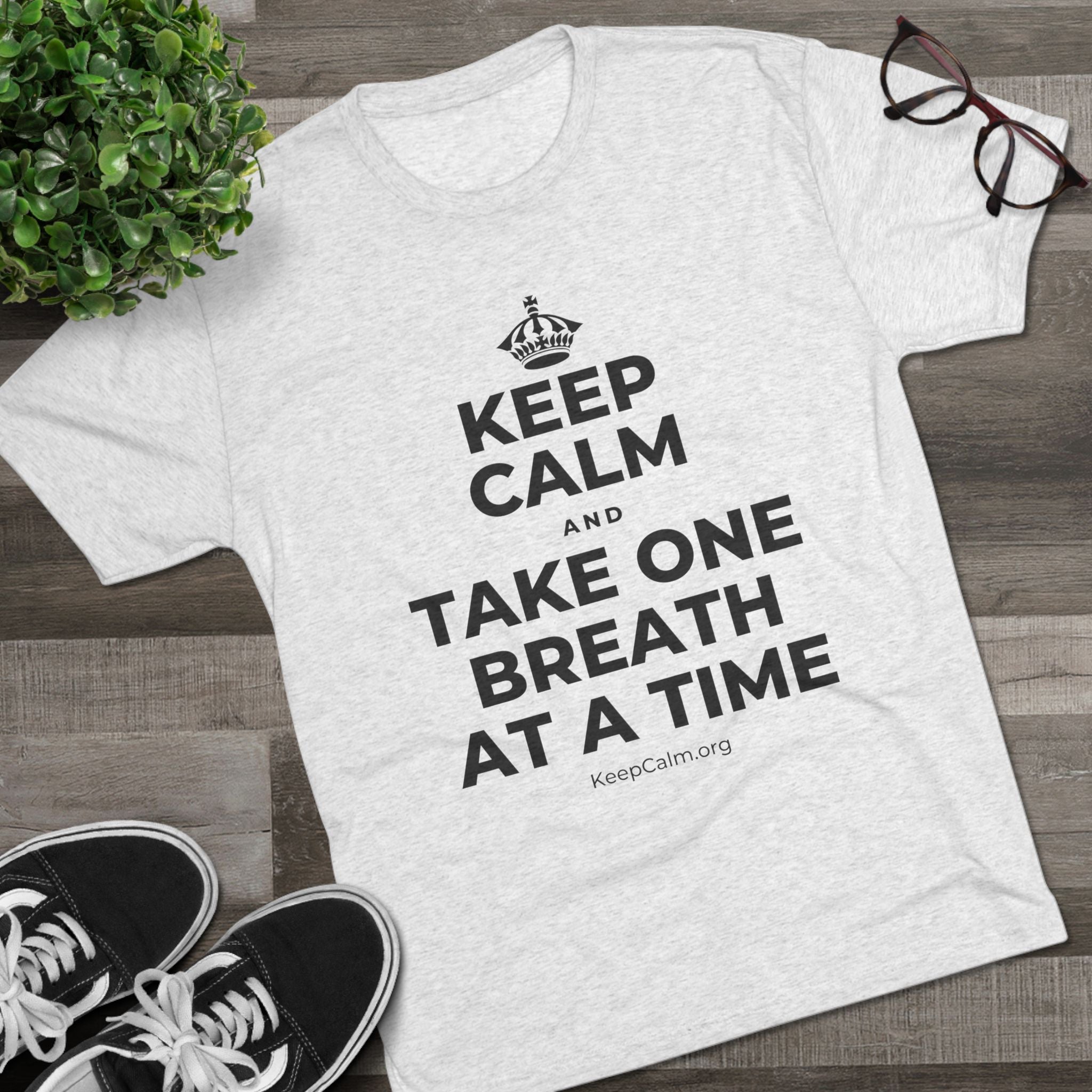 KEEP CALM AND TAKE ONE BREATH AT A TIME Tri-Blend Tee