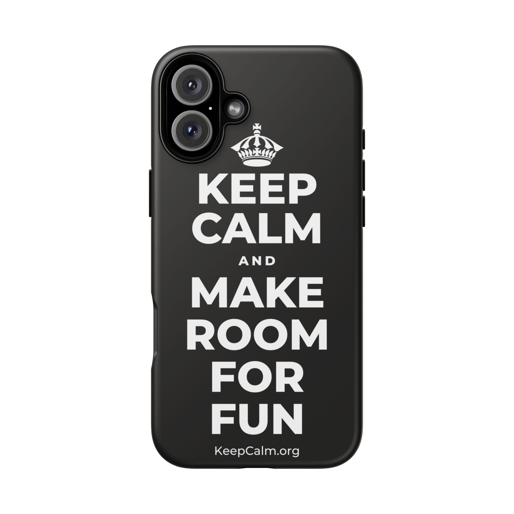 KEEP CALM AND MAKE ROOM FOR FUN Phone Case