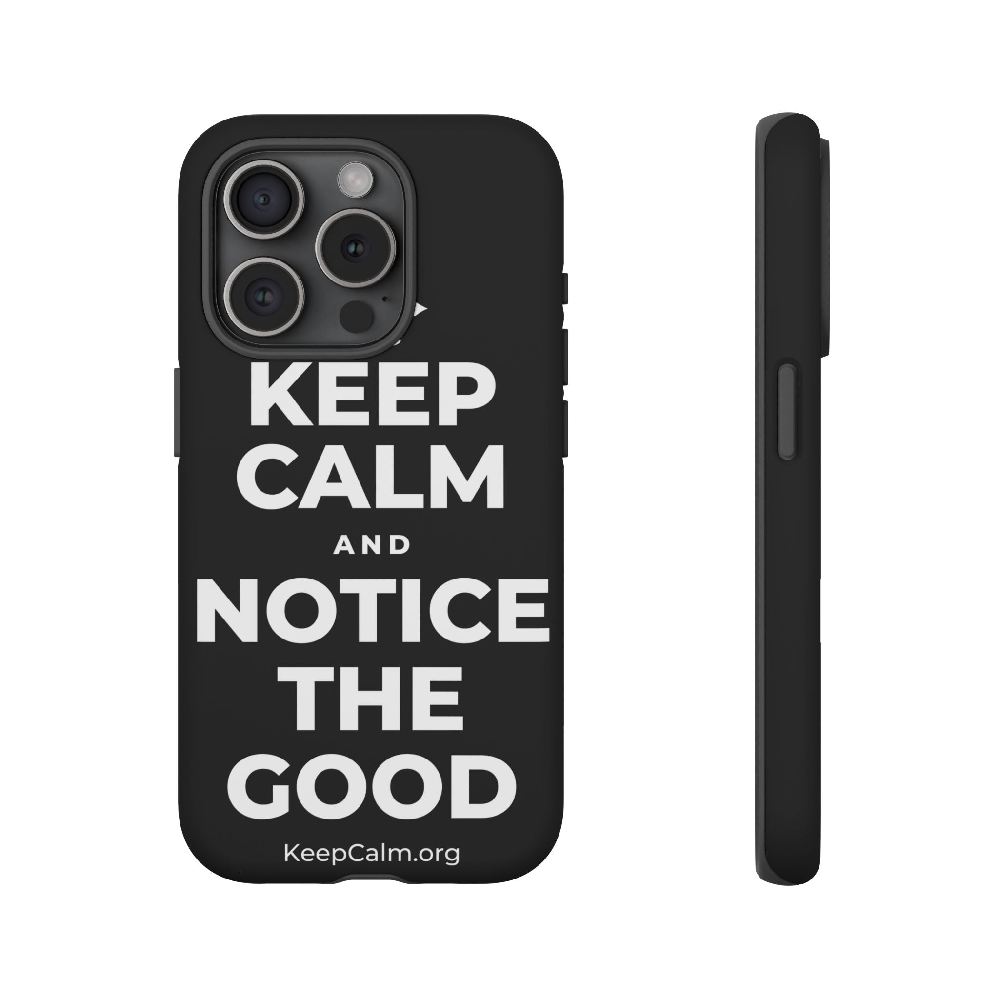 KEEP CALM AND NOTICE THE GOOD Phone Case