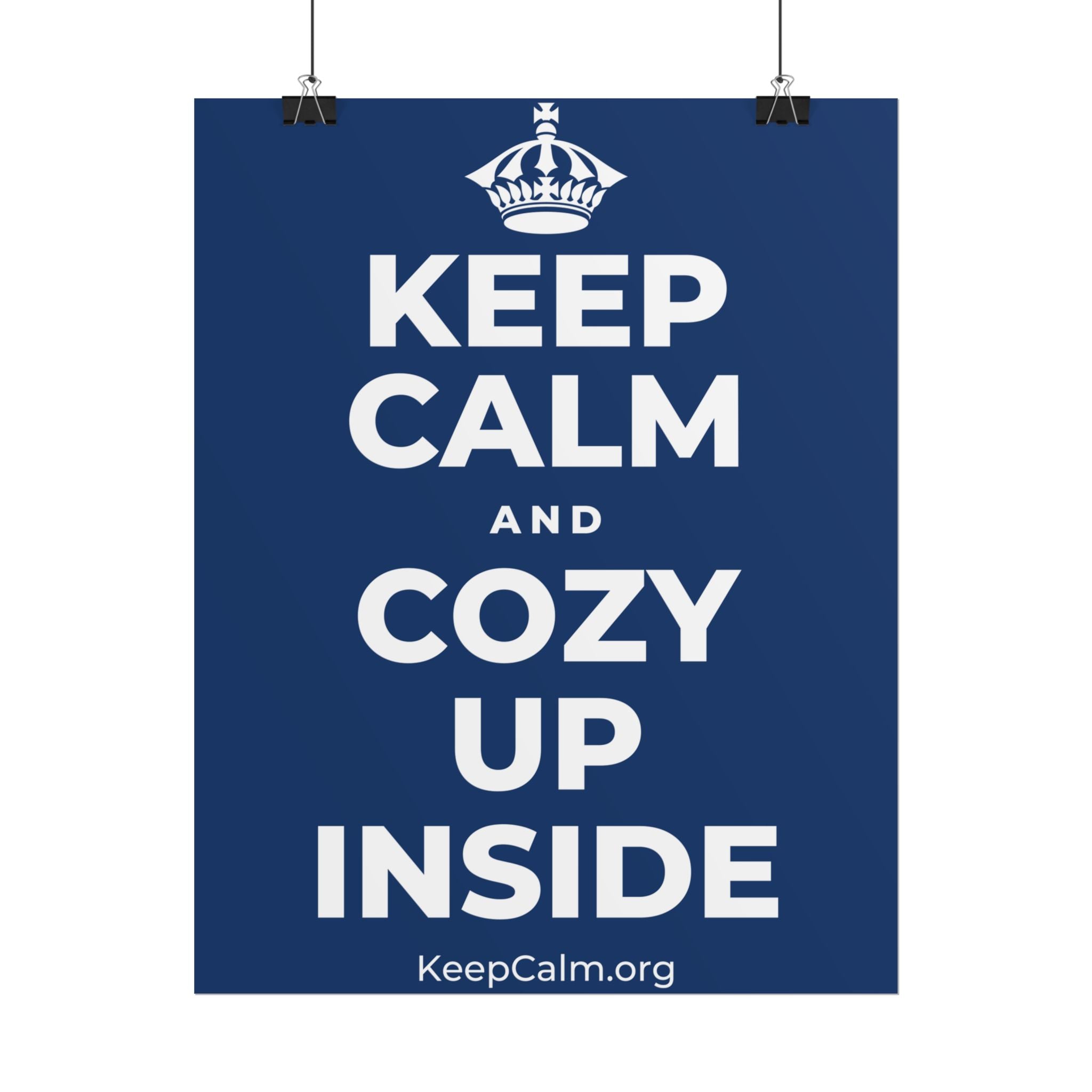KEEP CALM AND COZY UP INSIDE Poster