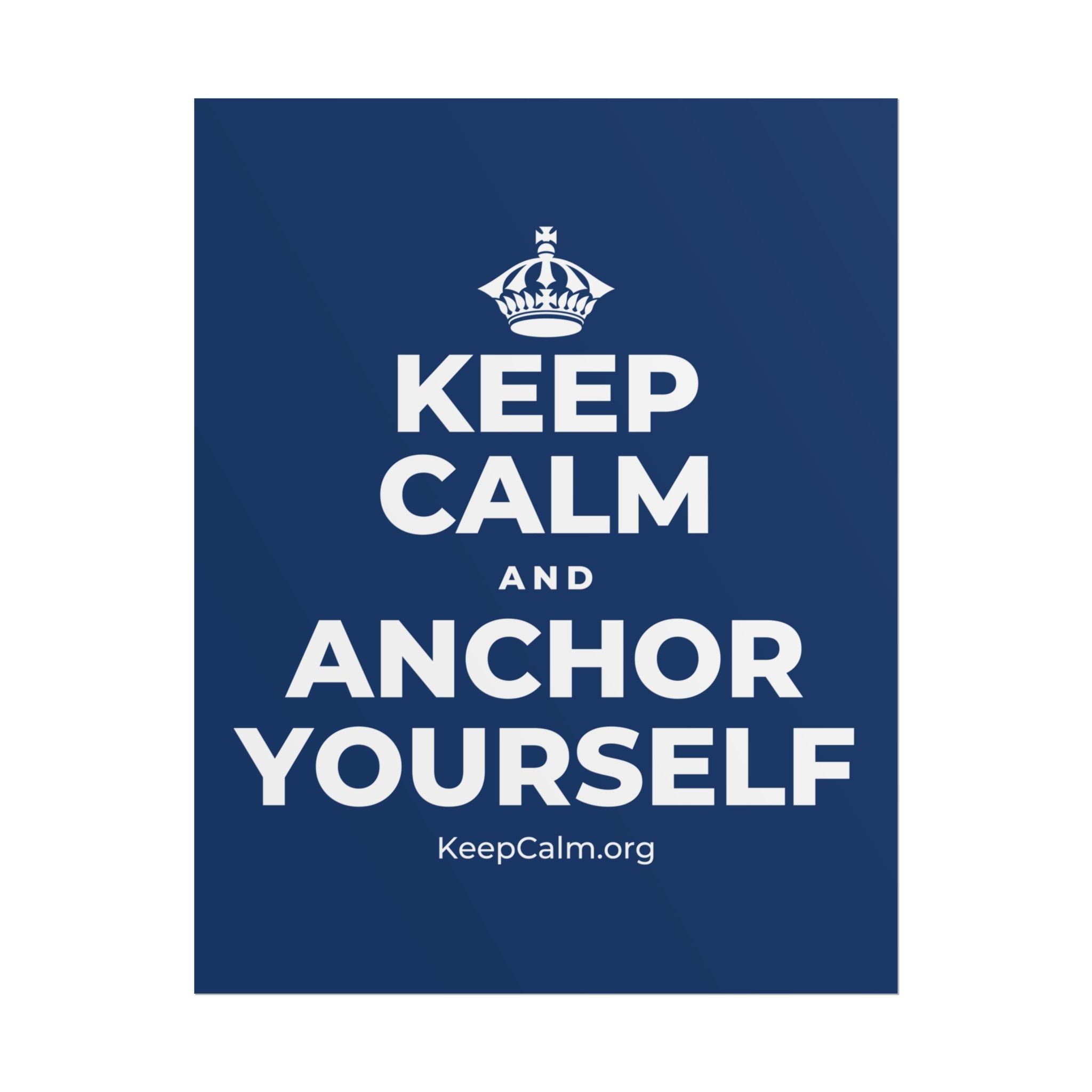 KEEP CALM AND ANCHOR YOURSELF Poster