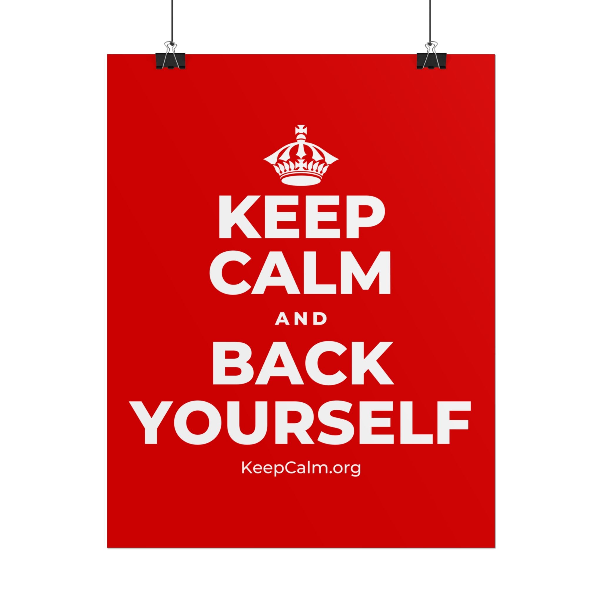 KEEP CALM AND BACK YOURSELF Poster