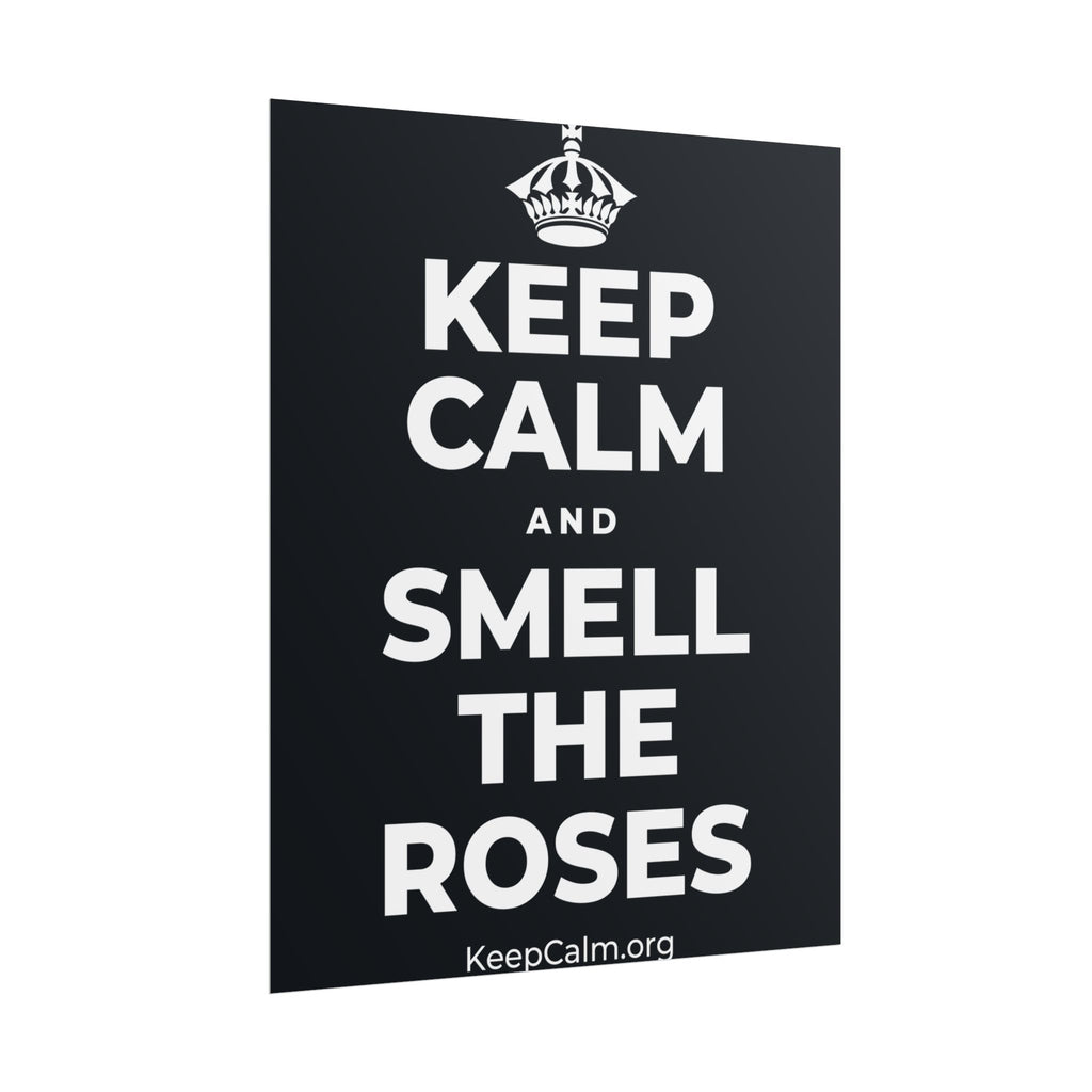 KEEP CALM AND SMELL THE ROSES Poster (Dark)