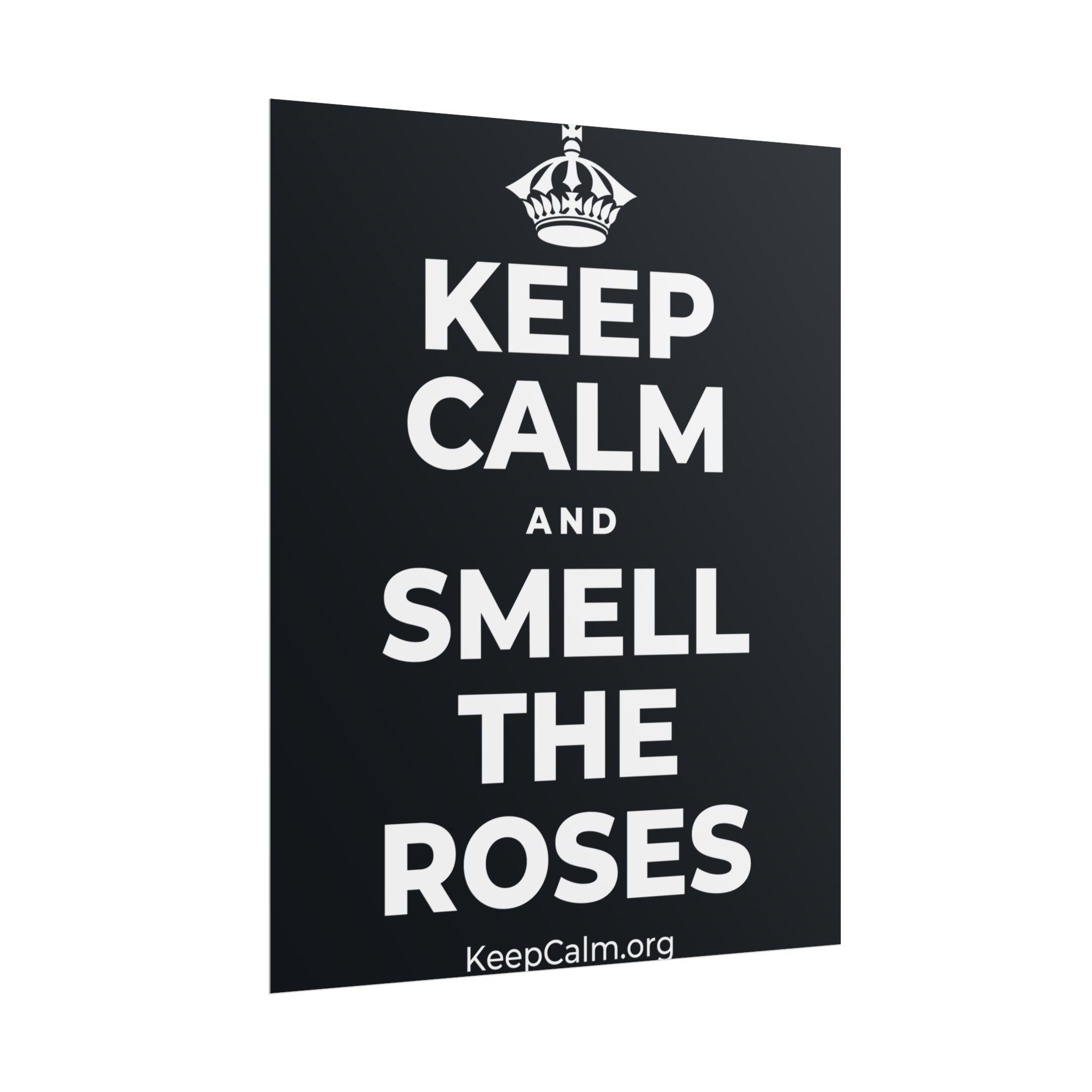 KEEP CALM AND SMELL THE ROSES Poster (Dark)