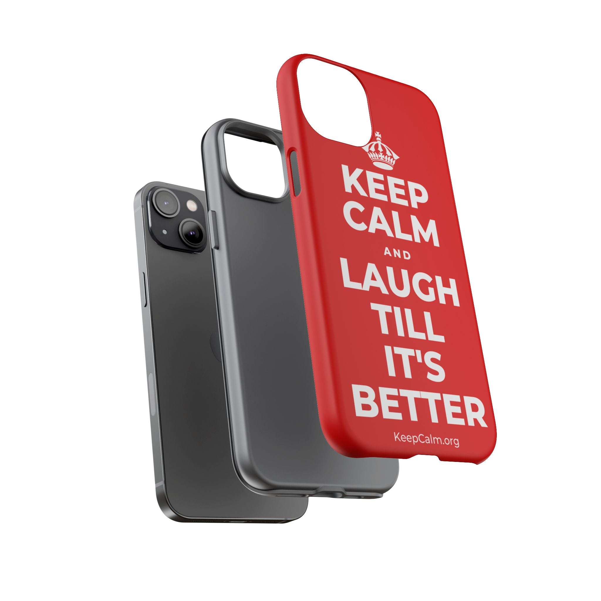 KEEP CALM AND LAUGH TILL IT'S BETTER Phone Case