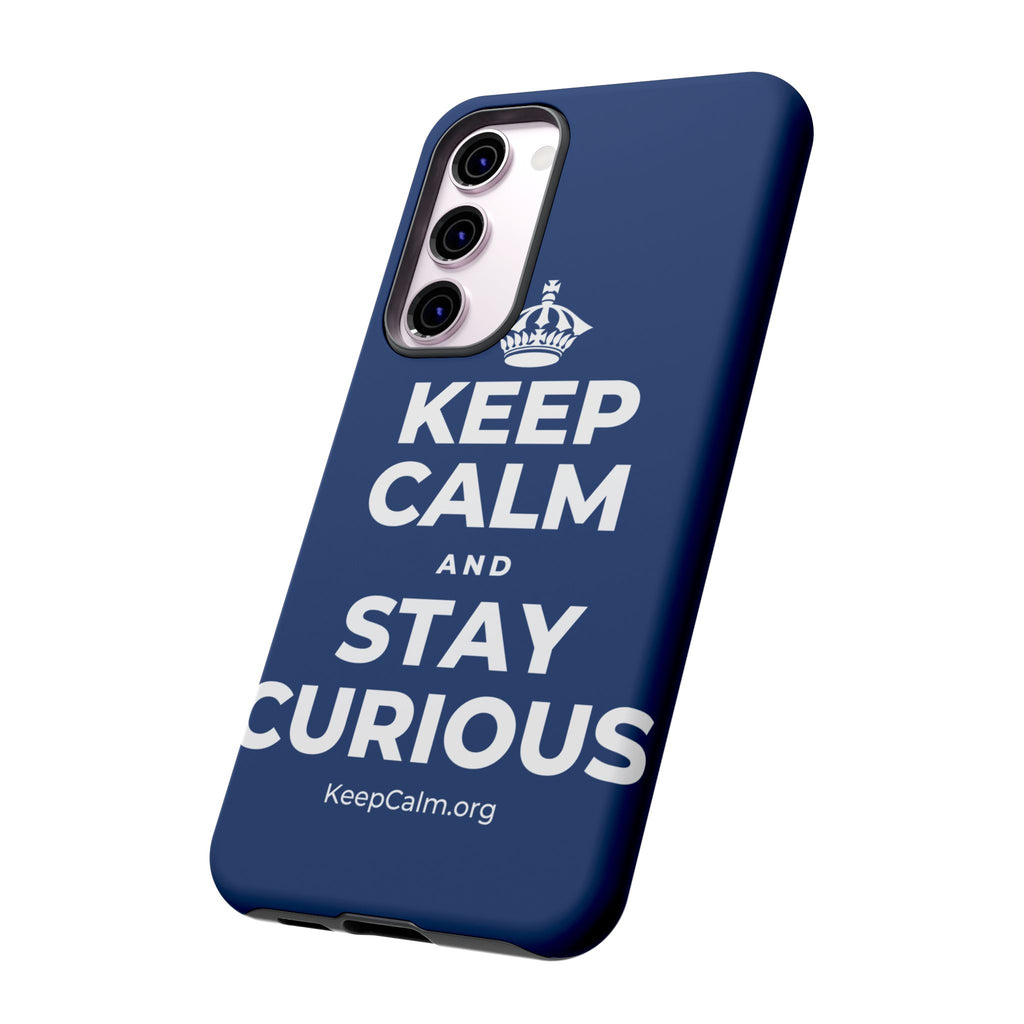 KEEP CALM AND STAY CURIOUS Phone Case