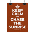 KEEP CALM AND CHASE THE SUNRISE Poster