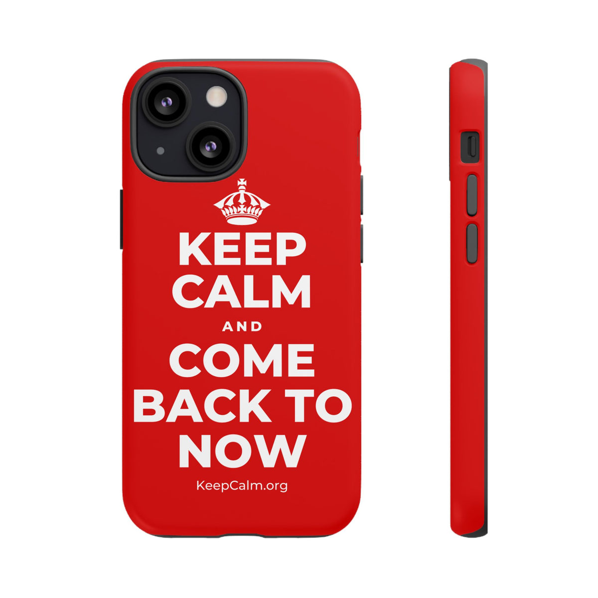 KEEP CALM AND COME BACK TO NOW Phone Case