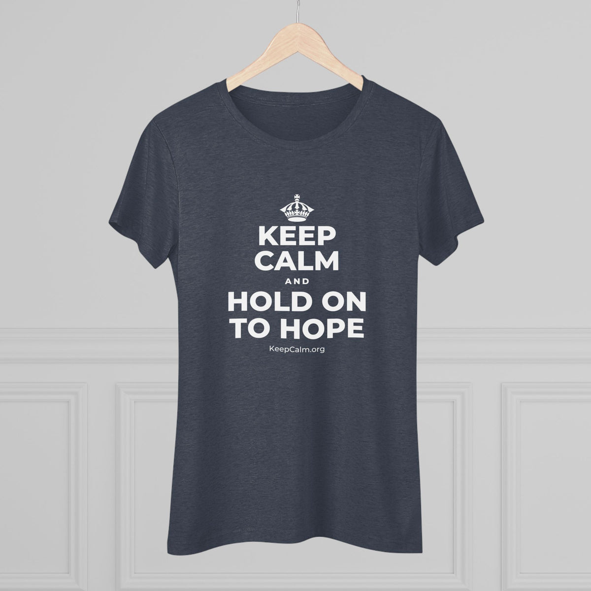 KEEP CALM AND HOLD ON TO HOPE Women's Tri-Blend Tee