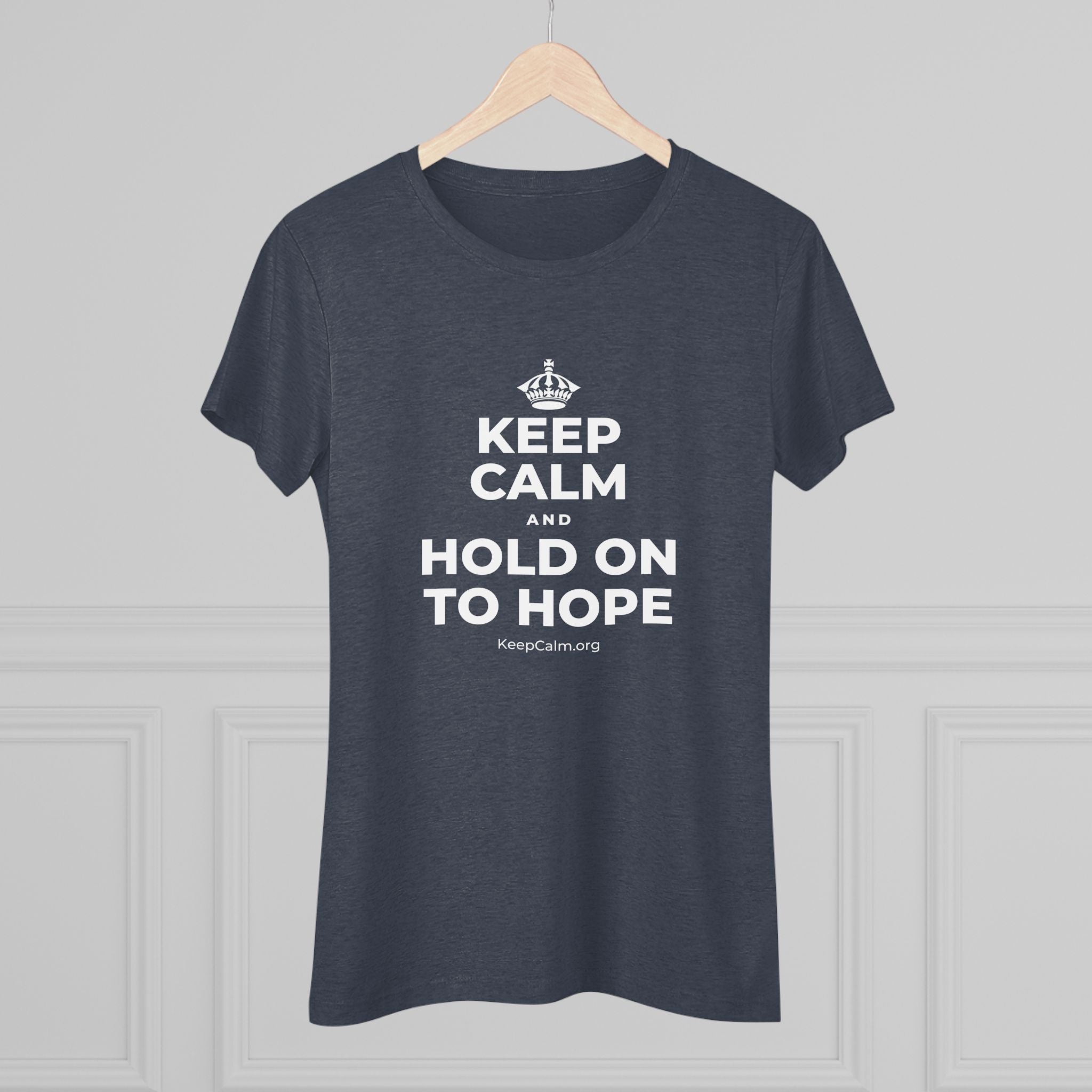 KEEP CALM AND HOLD ON TO HOPE Women's Tri-Blend Tee