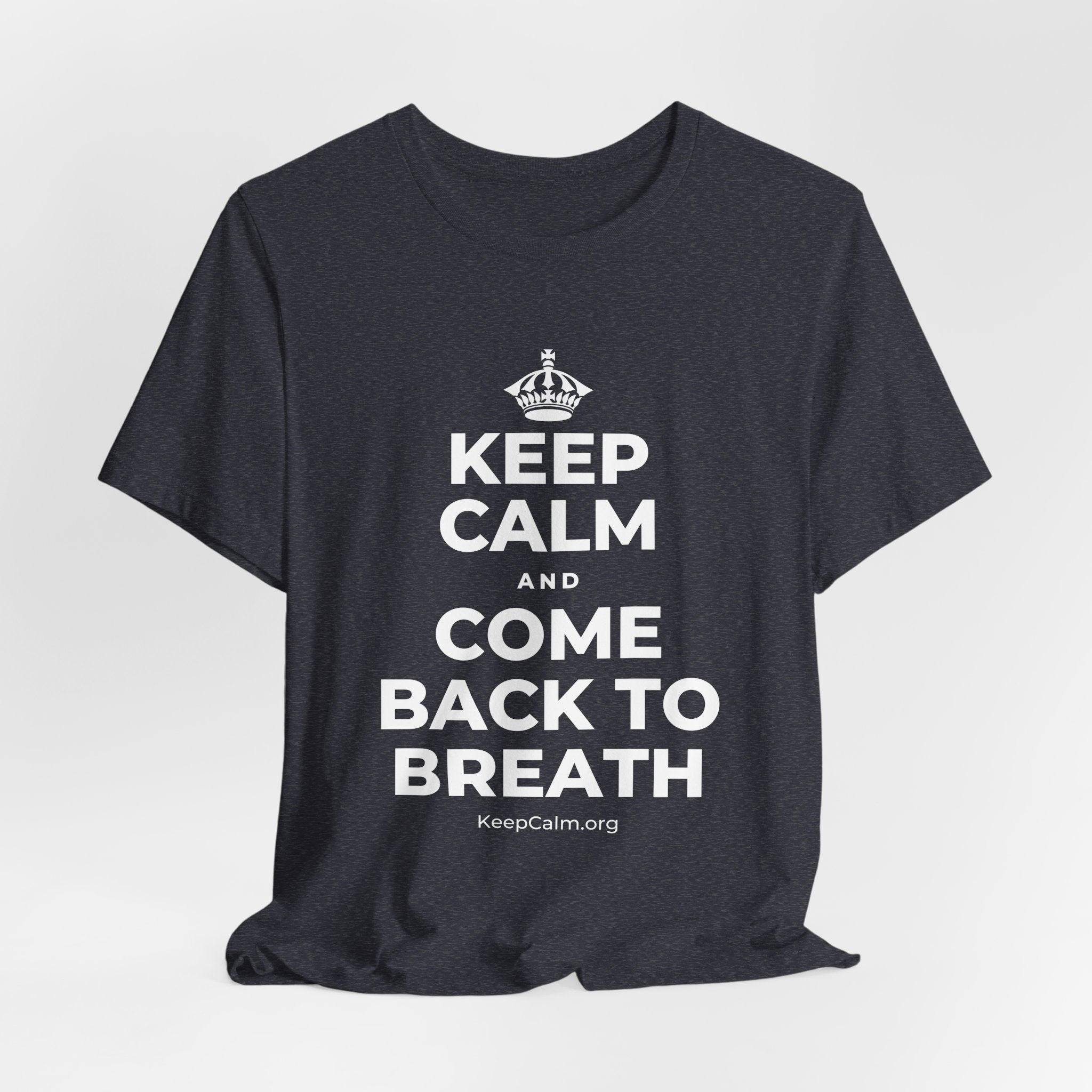 KEEP CALM AND COME BACK TO BREATH T-Shirt (White–Asphalt)