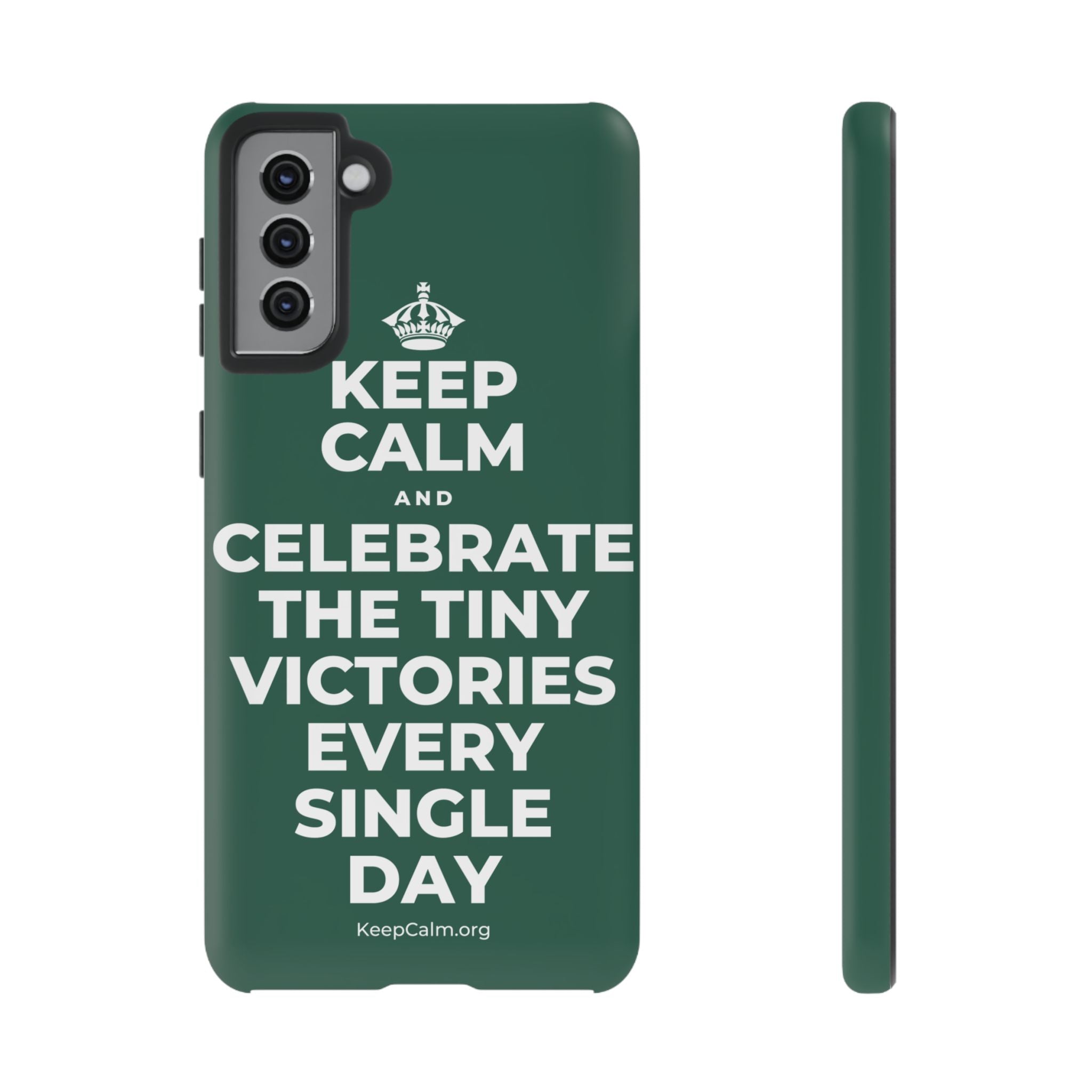 KEEP CALM AND CELEBRATE THE TINY VICTORIES EVERY SINGLE DAY Phone Case