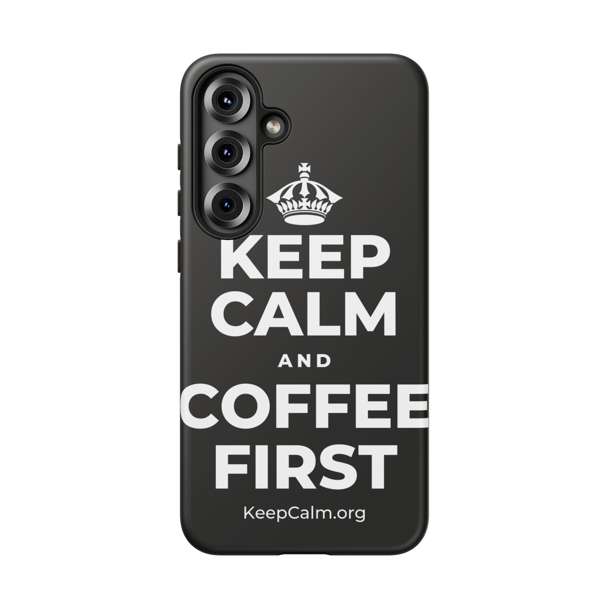 KEEP CALM AND COFFEE FIRST Phone Case