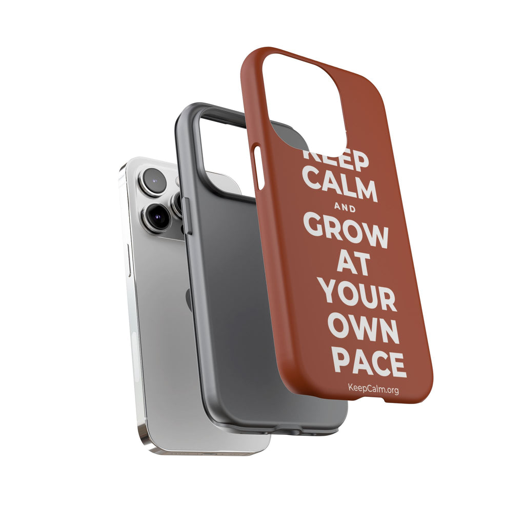 KEEP CALM AND GROW AT YOUR OWN PACE Phone Case