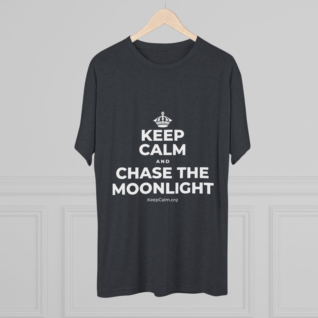 KEEP CALM AND CHASE THE MOONLIGHT Tri-Blend Tee
