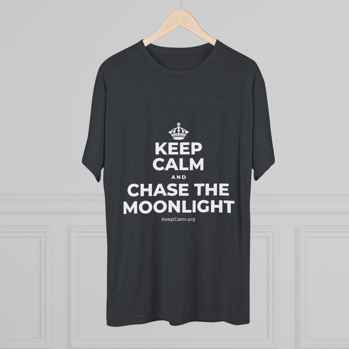 KEEP CALM AND CHASE THE MOONLIGHT Tri-Blend Tee