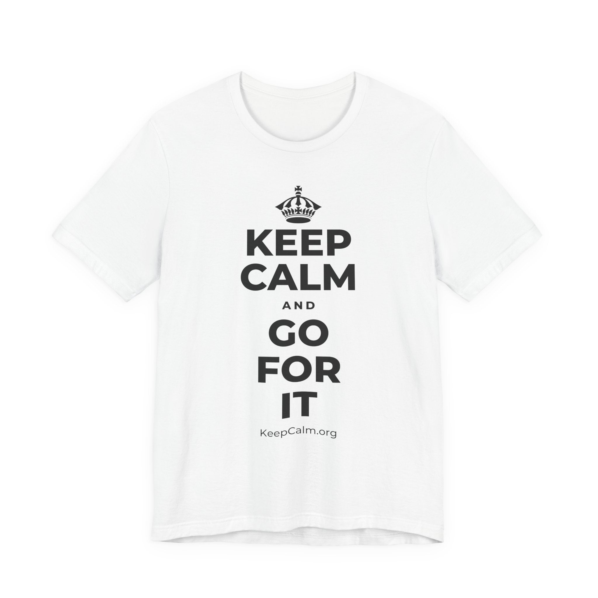 KEEP CALM AND GO FOR IT T-Shirt (White–Asphalt)