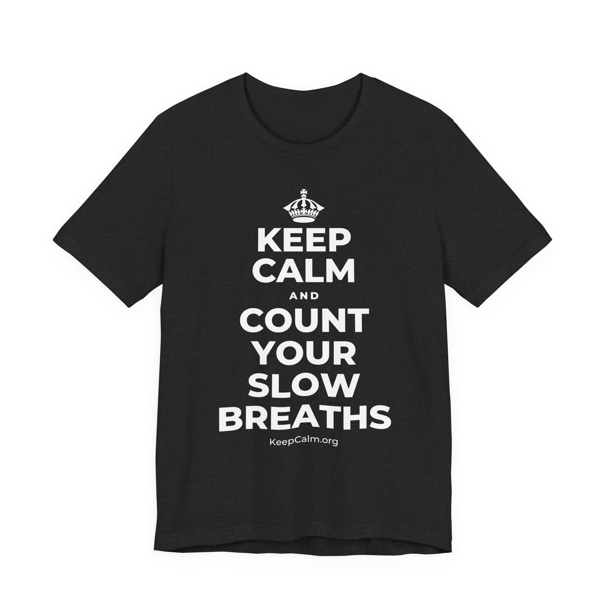 KEEP CALM AND COUNT YOUR SLOW BREATHS T-Shirt (White–Asphalt)