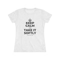 KEEP CALM AND TAKE IT SOFTLY Women's Tri-Blend Tee