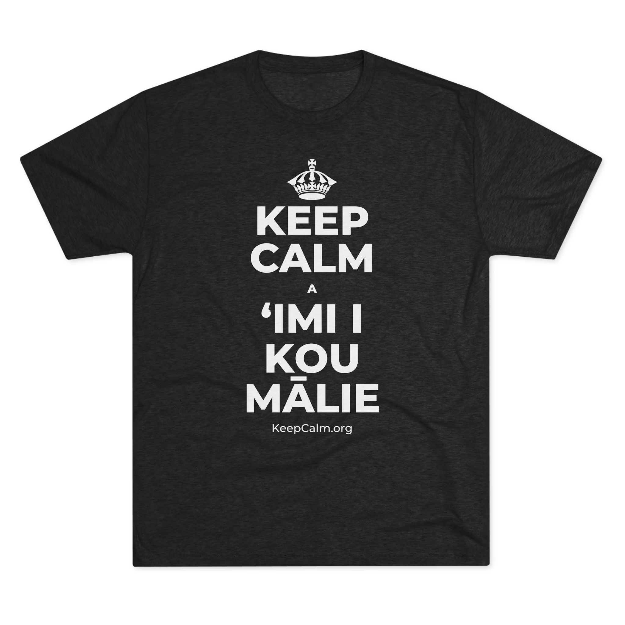 KEEP CALM A ʻIMI I KOU MĀLIE Tri-Blend Tee