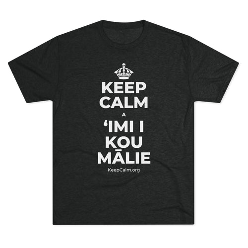 KEEP CALM A ʻIMI I KOU MĀLIE Tri-Blend Tee