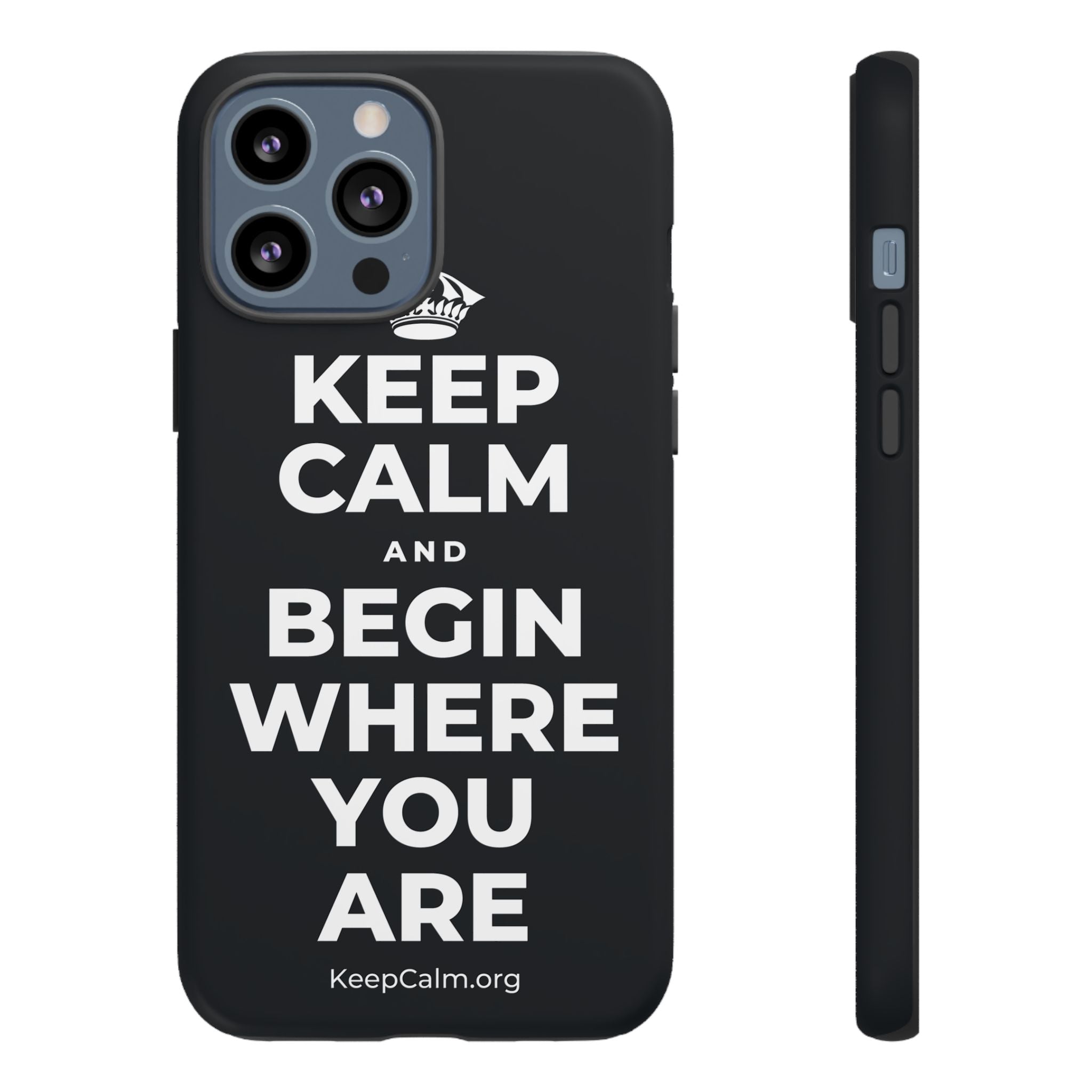 KEEP CALM AND BEGIN WHERE YOU ARE Phone Case (Dark)