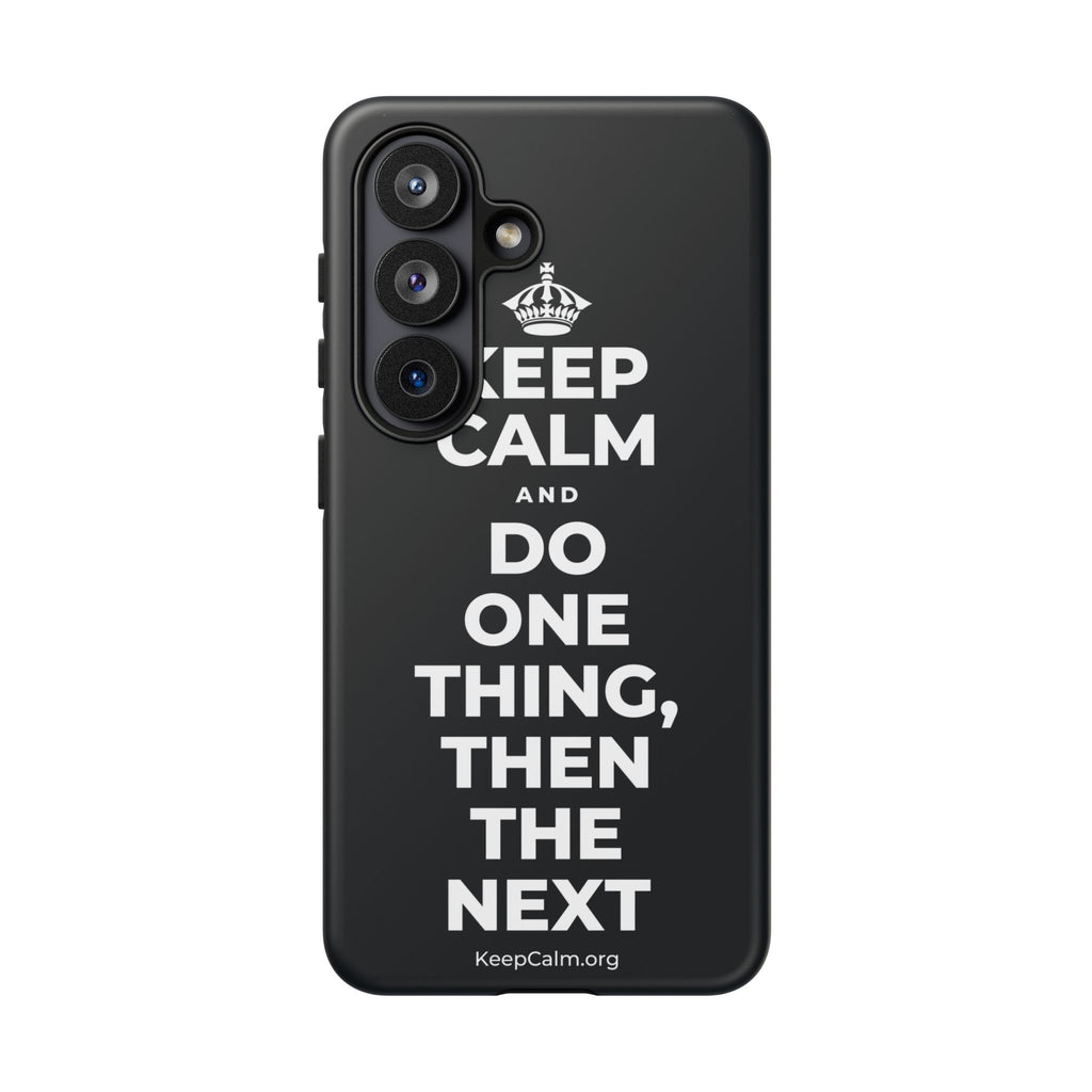 KEEP CALM AND DO ONE THING, THEN THE NEXT Phone Case (Dark)