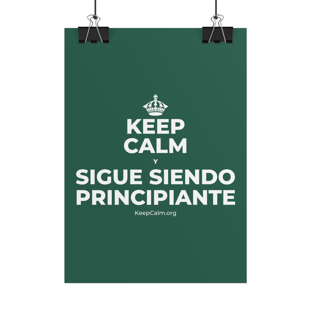KEEP CALM Y SIGUE SIENDO PRINCIPIANTE Poster