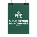 KEEP CALM Y SIGUE SIENDO PRINCIPIANTE Poster