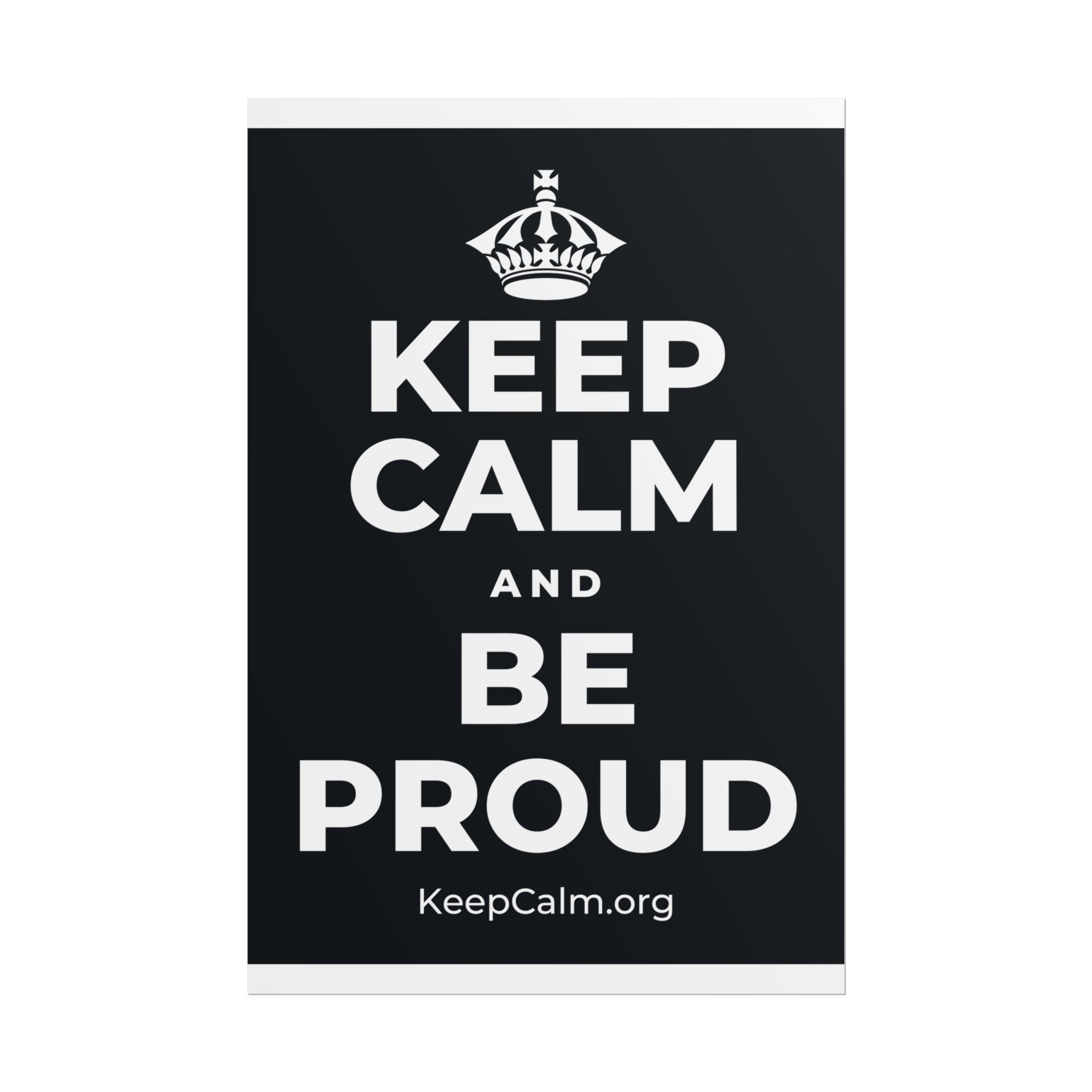 KEEP CALM AND BE PROUD Poster (Dark)