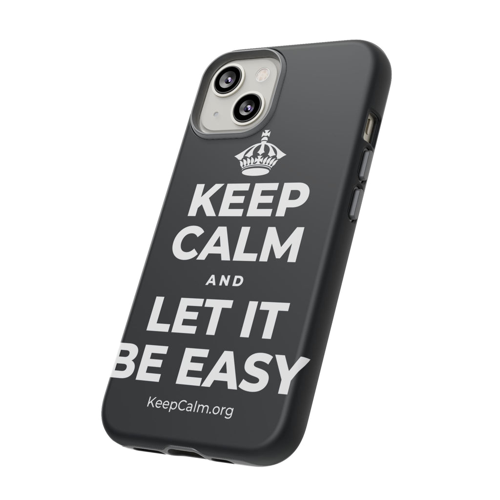 KEEP CALM AND LET IT BE EASY Phone Case (Dark)