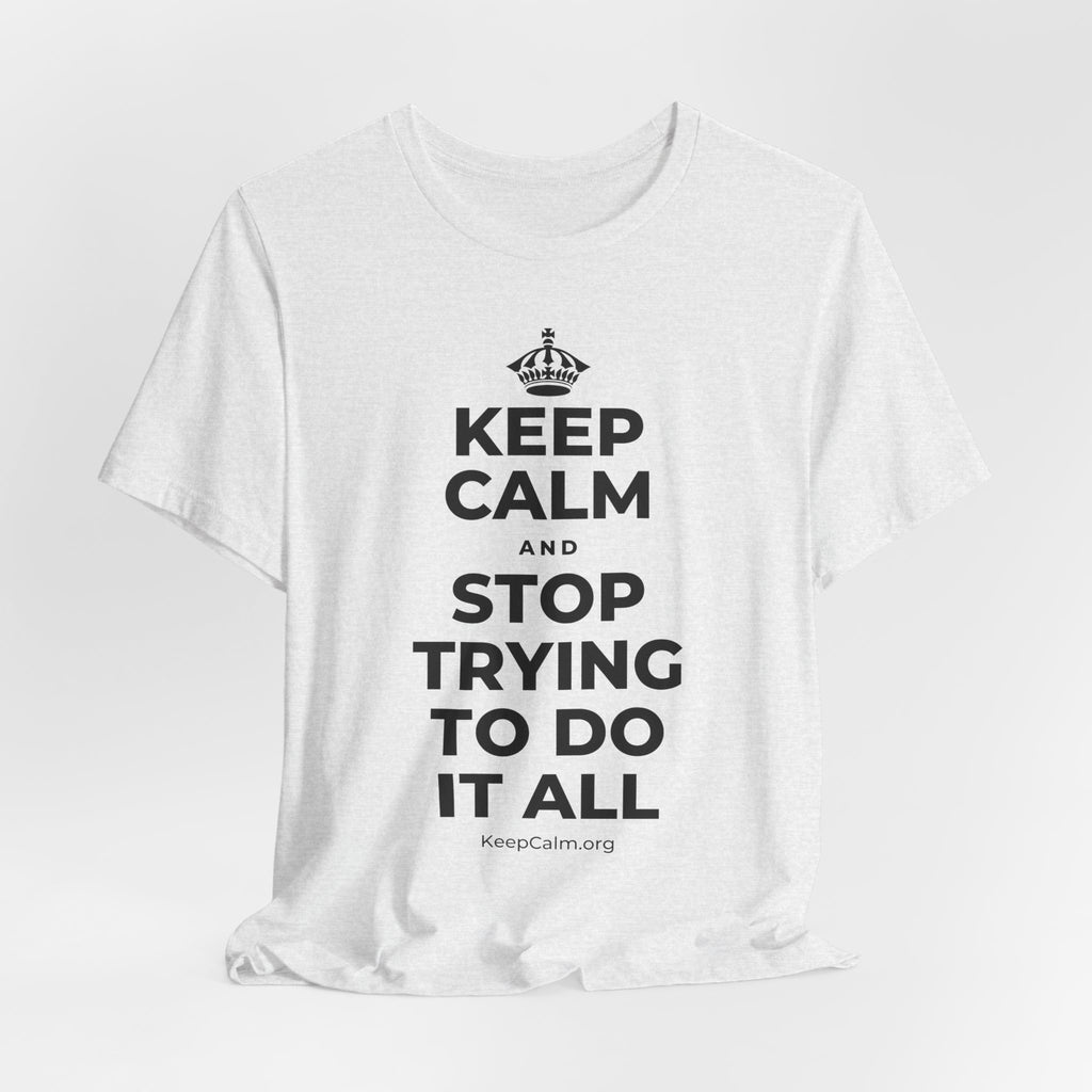 KEEP CALM AND STOP TRYING TO DO IT ALL T-Shirt (Soft Cream–Heather Mauve)
