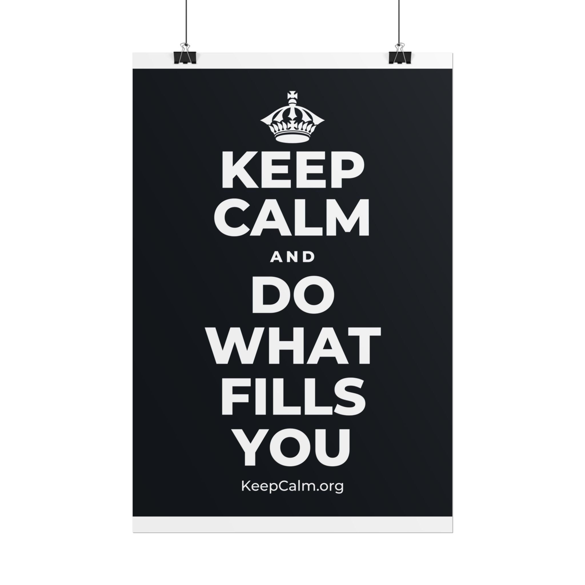 KEEP CALM AND DO WHAT FILLS YOU Poster (Dark)