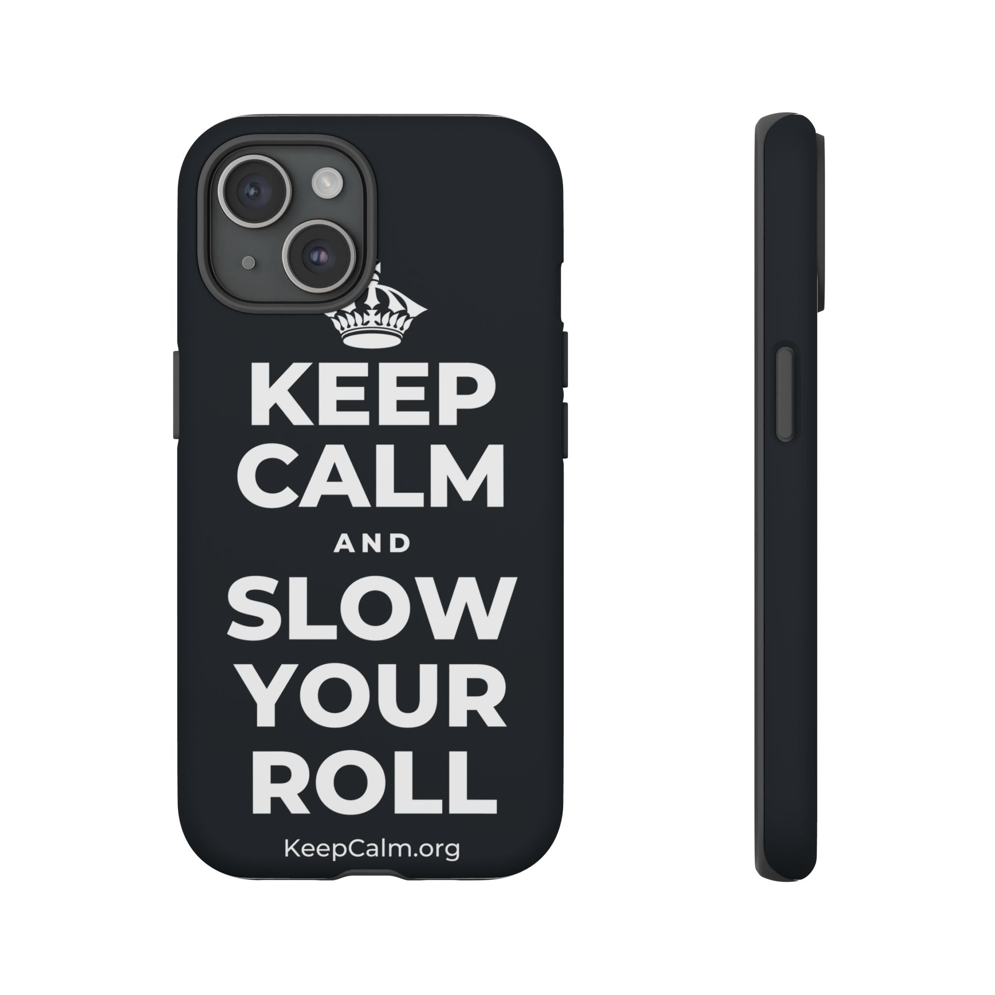 KEEP CALM AND SLOW YOUR ROLL Phone Case (Dark)