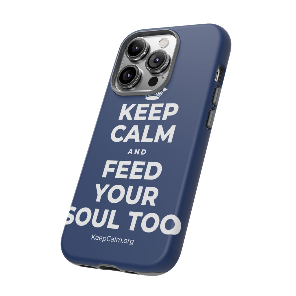 KEEP CALM AND FEED YOUR SOUL TOO Phone Case