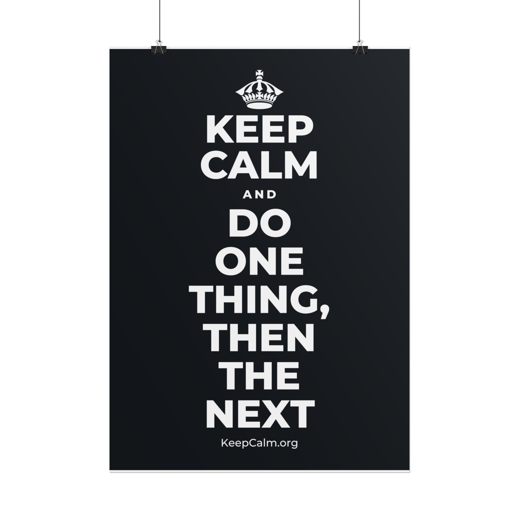KEEP CALM AND DO ONE THING, THEN THE NEXT Poster (Dark)