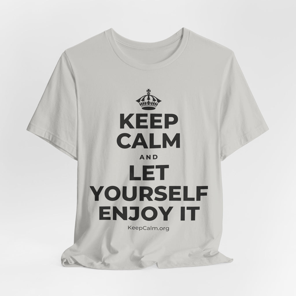 KEEP CALM AND LET YOURSELF ENJOY IT T-Shirt (Baby Blue–Silver)