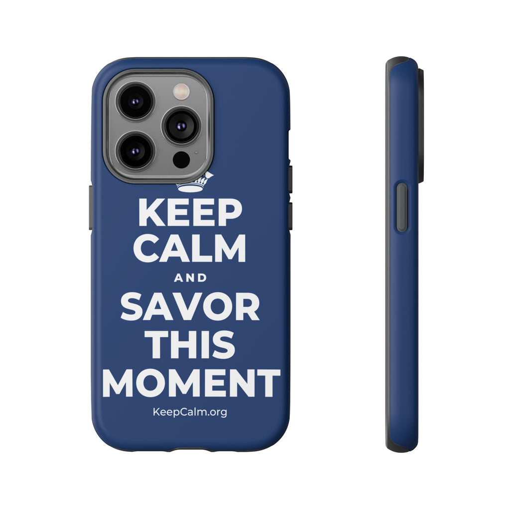 KEEP CALM AND SAVOR THIS MOMENT Phone Case