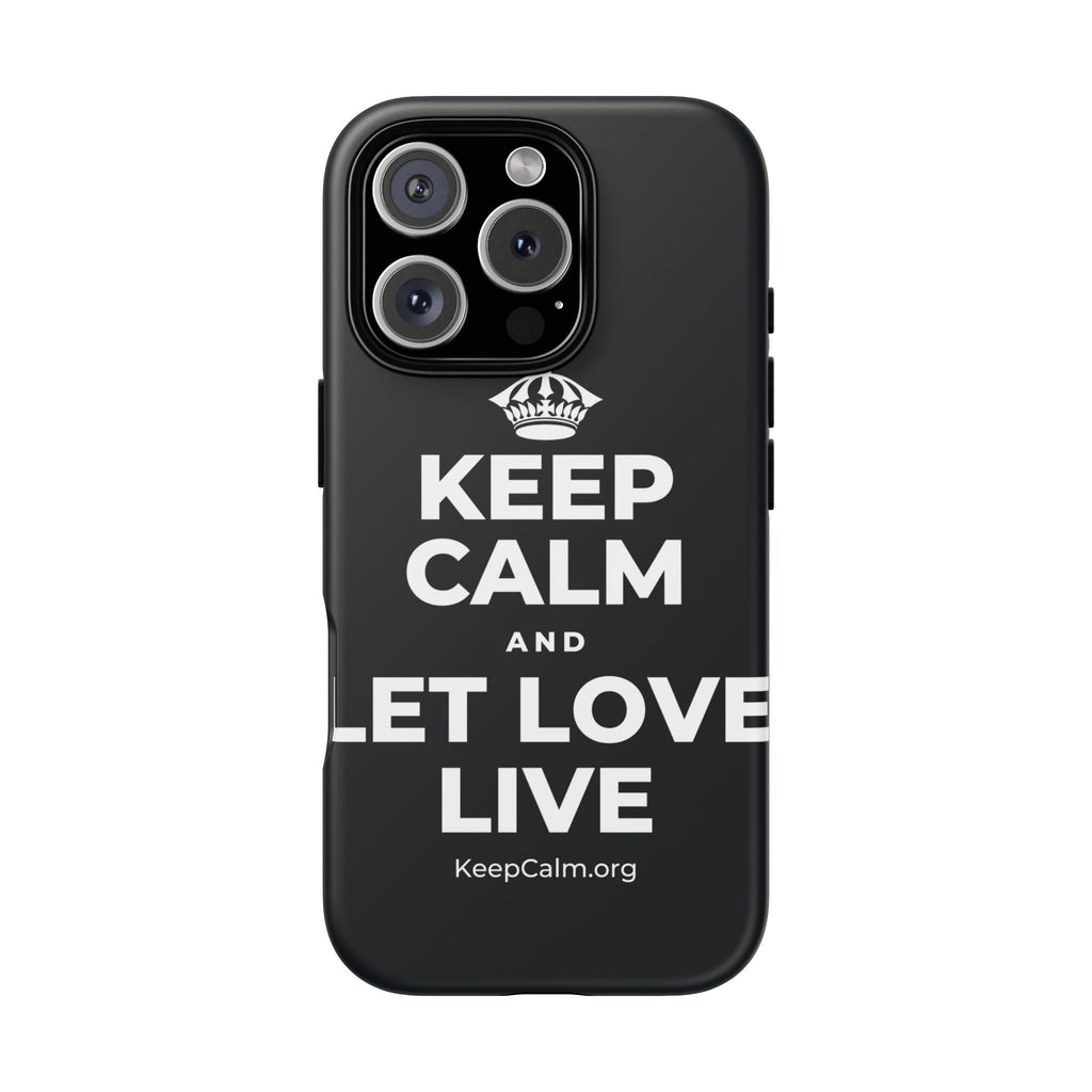KEEP CALM AND LET LOVE LIVE Phone Case (Dark)