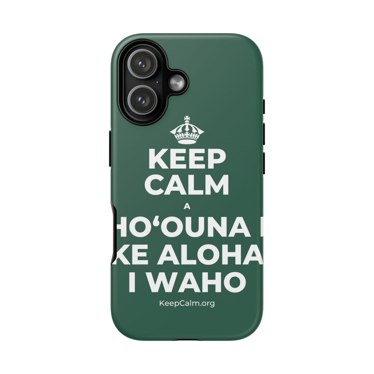 KEEP CALM A HOʻOUNA I KE ALOHA I WAHO Phone Case