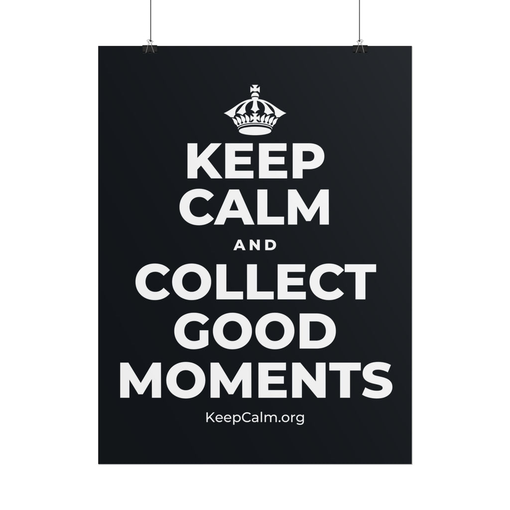 KEEP CALM AND COLLECT GOOD MOMENTS Poster (Dark)