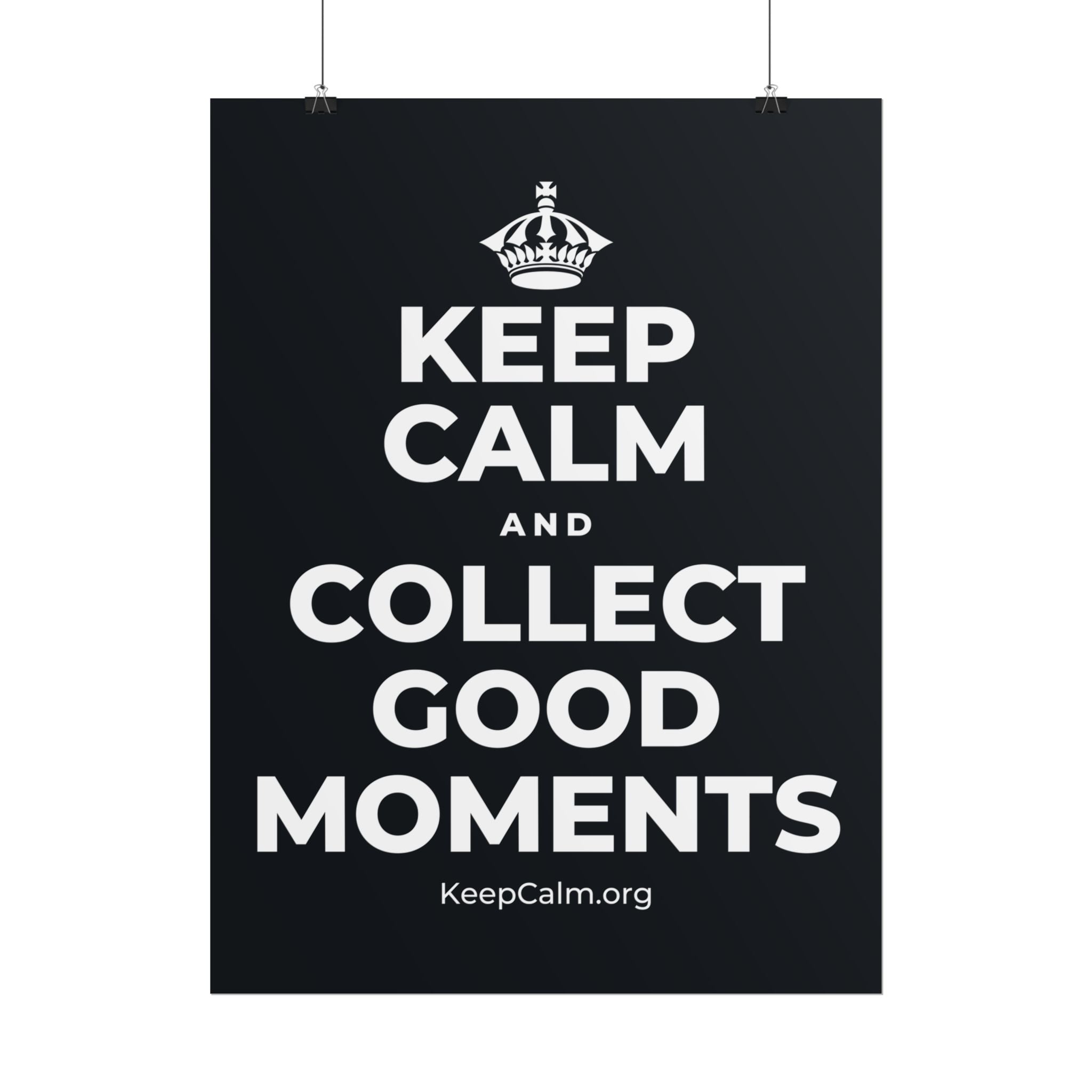 KEEP CALM AND COLLECT GOOD MOMENTS Poster (Dark)