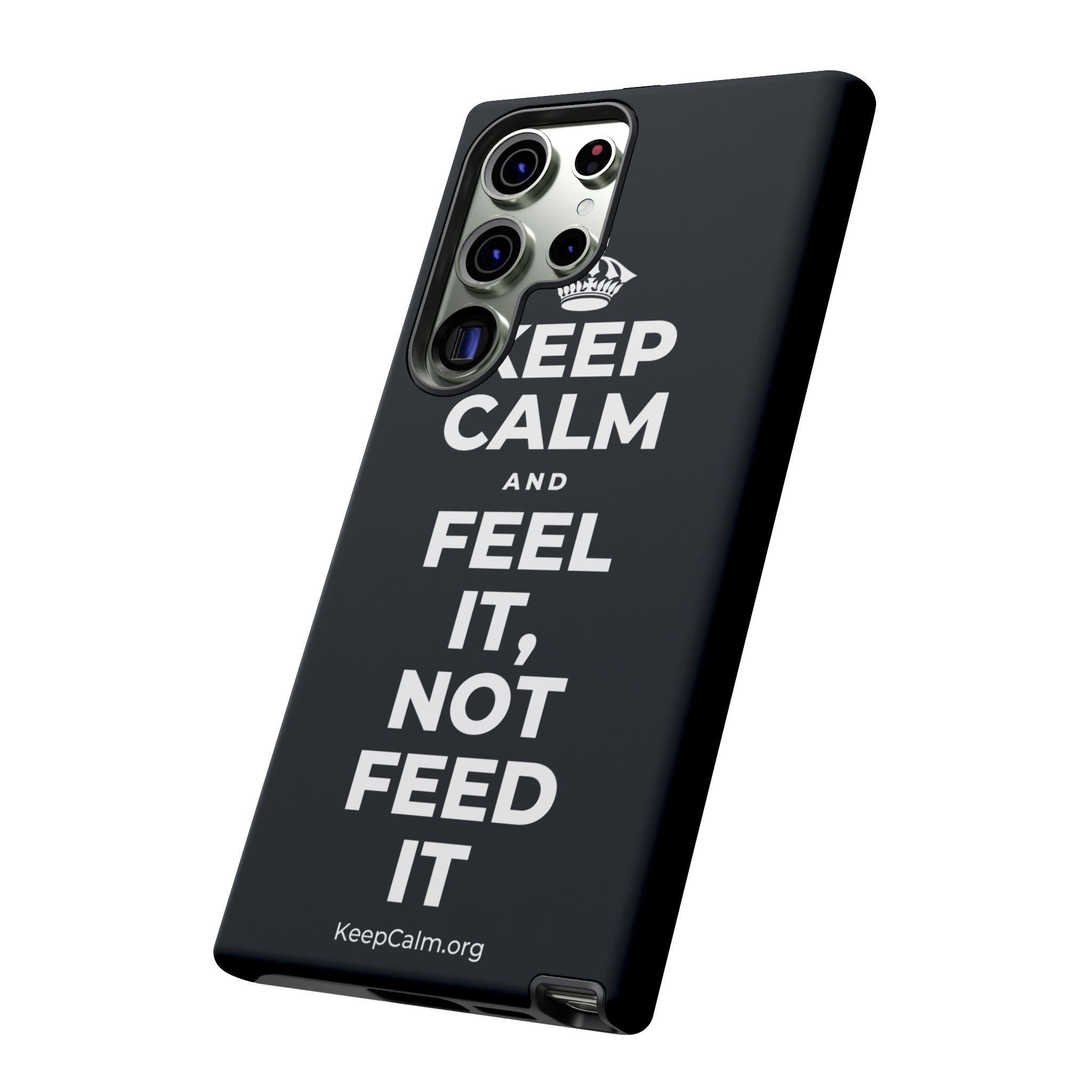 KEEP CALM AND FEEL IT, NOT FEED IT Phone Case (Dark)