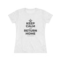 KEEP CALM AND RETURN HOME Women's Tri-Blend Tee