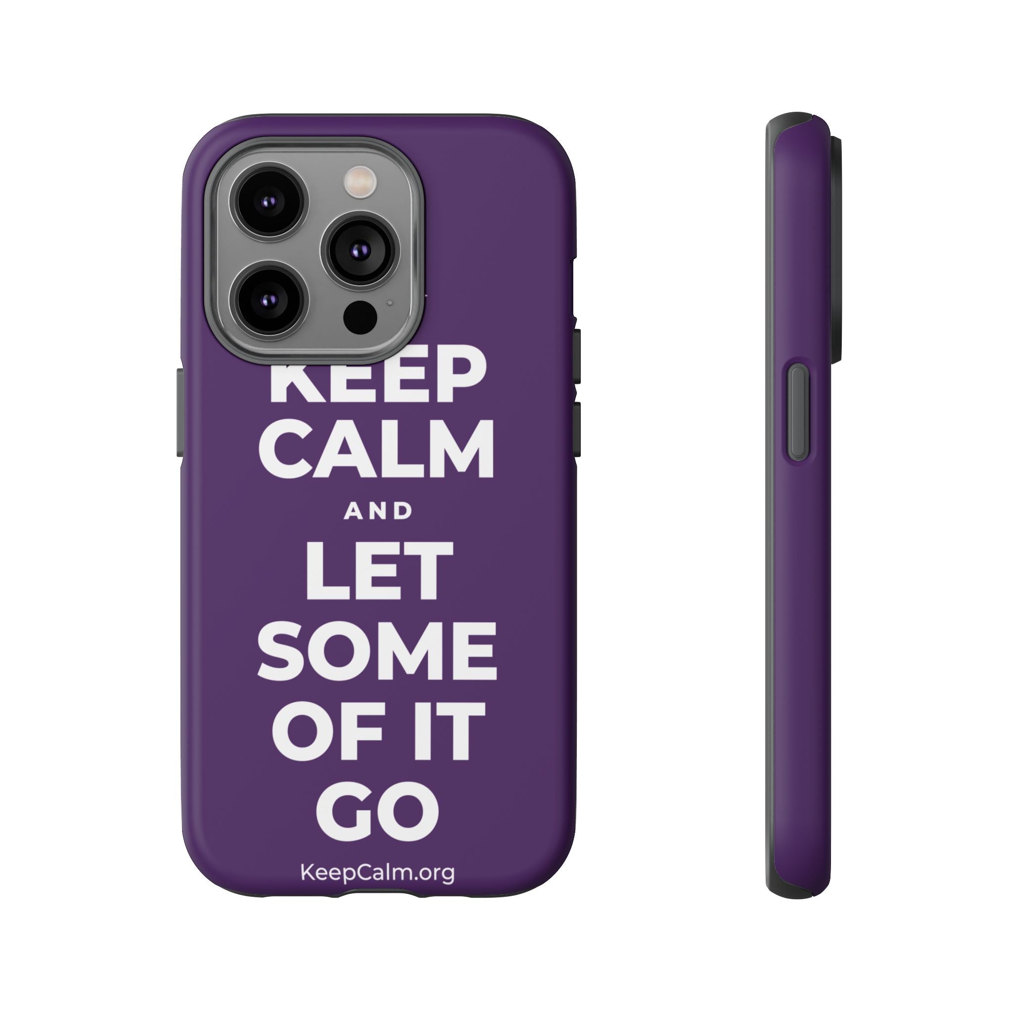 KEEP CALM AND LET SOME OF IT GO Phone Case
