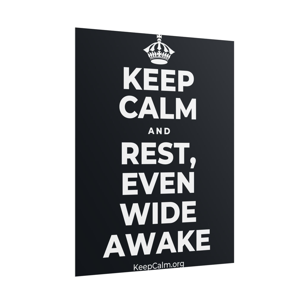 KEEP CALM AND REST, EVEN WIDE AWAKE Poster (Dark)